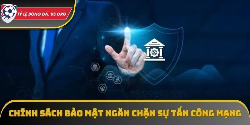 Chính sách bảo mật ngăn chặn sự tấn công mạng