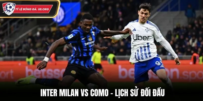 Soi kèo Inter Milan vs Como - đánh giá kết quả đụng độ trước đó
